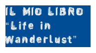 IL MIO LIBRO
“Life in Wanderlust”
