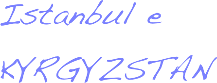 Istanbul e KYRGYZSTAN