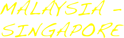 MALAYSIA - SINGAPORE